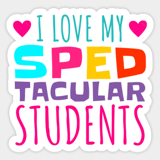 I Love My Spedtacular Students, Special Education Teacher Sticker